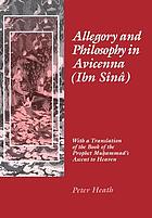 Allegory and philosophy in Avicenna (Ibn Sînâ) : with a translation of the Book of the Prophet Muhammad's ascent to heaven