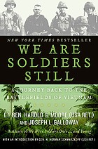 We are soldiers still : a journey back to the battlefields of Vietnam