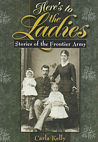 Here's to the ladies : stories of the frontier army