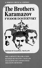 The Brothers Karamazov : the Constance Garnett translation revised by Ralph E. Matlaw : backgrounds and sources, essays in criticism