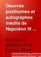 Œuvres posthumes et autographes inédits du Napoléon III en exil,