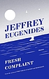 Fresh complaint : stories Auteur: Jeffrey Eugenides