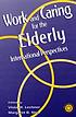 Work and caring for the elderly : international perspectives