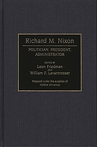 Richard M. Nixon : politician, president, administrator