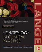 Hematology in clinical practice : a guide to diagnosis and management
