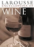 Larousse encyclopedia of wine de Christopher Foulkes