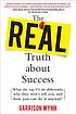 The real truth about success : what the top 1... by  Garrison Wynn 