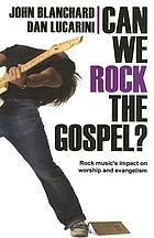 Can we rock the gospel? : rock music's impact on worship and evangelism