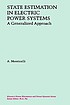 State estimation in electric power systems : a generalized approach