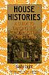 House histories : a guide to tracing the genealogy... de Sally Light