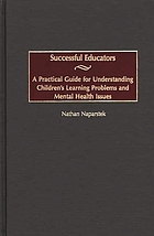Successful educators : a practical guide for understanding children's learning problems and mental health issues