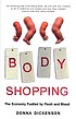 Body shopping : the economy fuelled by flesh and... by  Donna Dickenson 