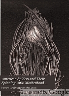 American spiders and their spinningwork. A natural history of the orbweaving spiders of the United States, with special regard to their industry and habits.