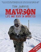 Mawson : life and death in Antarctica