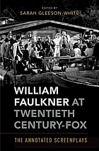 William Faulkner at Twentieth Century-Fox : the annotated screenplays