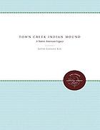 Town Creek Indian Mound : a Native American legacy