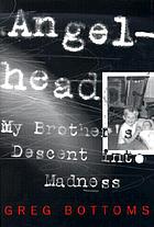 Angelhead : my brother's descent into madness