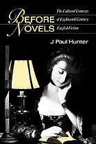 Before novels : the cultural contexts of eighteenth-century English fiction