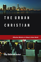The urban Christian : effective ministry in today's urban world