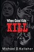 When good kids kill door Michael D Kelleher