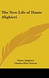 The new life of Dante Alighieri 著者： Dante Alighieri