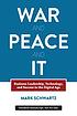 War, peace, & IT : business leadership, technology,... by Mark Schwartz, (IT manager)