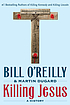 Killing Jesus : a history by Bill O'Reilly