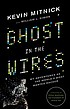 Ghost in the wires : my adventures as the world's... by  Kevin D Mitnick 