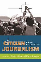 Citizen journalism : global perspectives