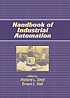 The Handbook of Industrial Automation. by Richard L Shell