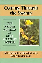 Coming through the swamp : the nature writings of Gene Stratton Porter