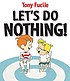 Let's do nothing! 著者：  Tony Fucile 