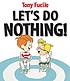 Let's do nothing! by  Tony Fucile 