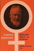Fabian feminist : Bernard Shaw and woman