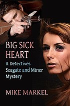 Big sick heart : a Detectives Seagate and Miner mystery