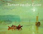 Turner on the Loire