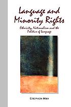 Language and minority rights : ethnicity, nationalism and the politics of language