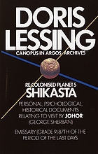 Shikasta : re, colonised planet 5 : personal, psychological, historical documents relating to visit by Johor (George Sherban) emissary (grade 9) 87th of the period of the last days