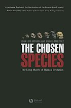 The chosen species : the long march of human evolution