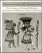 The Aztecs of central Mexico : an imperial society