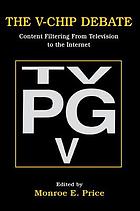 The V-chip debate : content filtering from television to the Internet