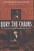 Bury the chains : the British struggle to abolish... by  Adam Hochschild 