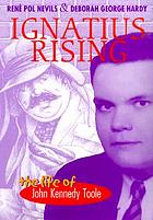 Ignatius rising : the life of John Kennedy Toole