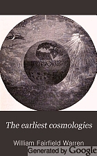 The earliest cosmologies; the universe as pictured in thought by ancient Hebrews, Babylonians, Egyptians, Greeks, Iranians, and Indo-Aryans; a guidebook for beginners in the study of ancient literatures and religions,