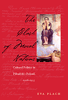 The clash of moral nations : cultural politics in Piłsudski's Poland, 1926-1935