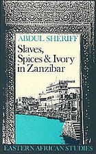 Slaves, spices, & ivory in Zanzibar : integration of an East African commercial empire into the world economy, 1770-1873