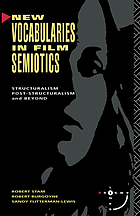 New vocabularies in film semiotics : structuralism, post-structuralism, and beyond