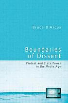 Boundaries of dissent : protest and state power in the media age