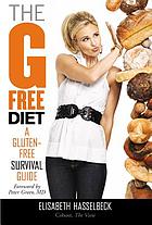 The G-free diet : a gluten-free survival guide