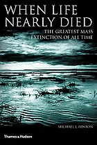 When life nearly died : the greatest mass extinction of all time